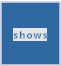 shows
