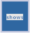 shows